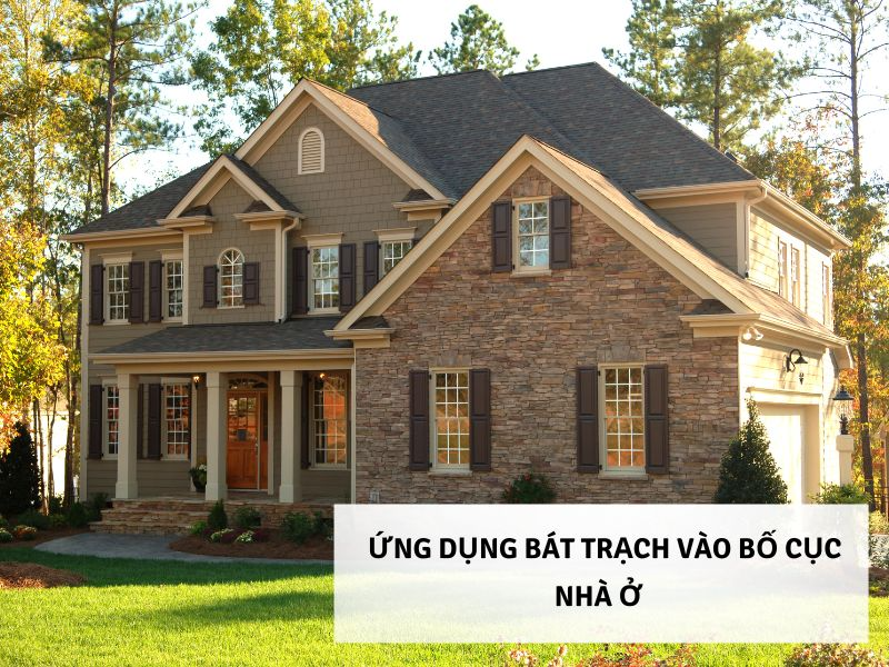 Ứng Dụng Bát Trạch Vào Bố Cục Nhà Ở