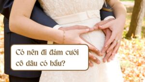 co nen di dam cuoi co dau co bau