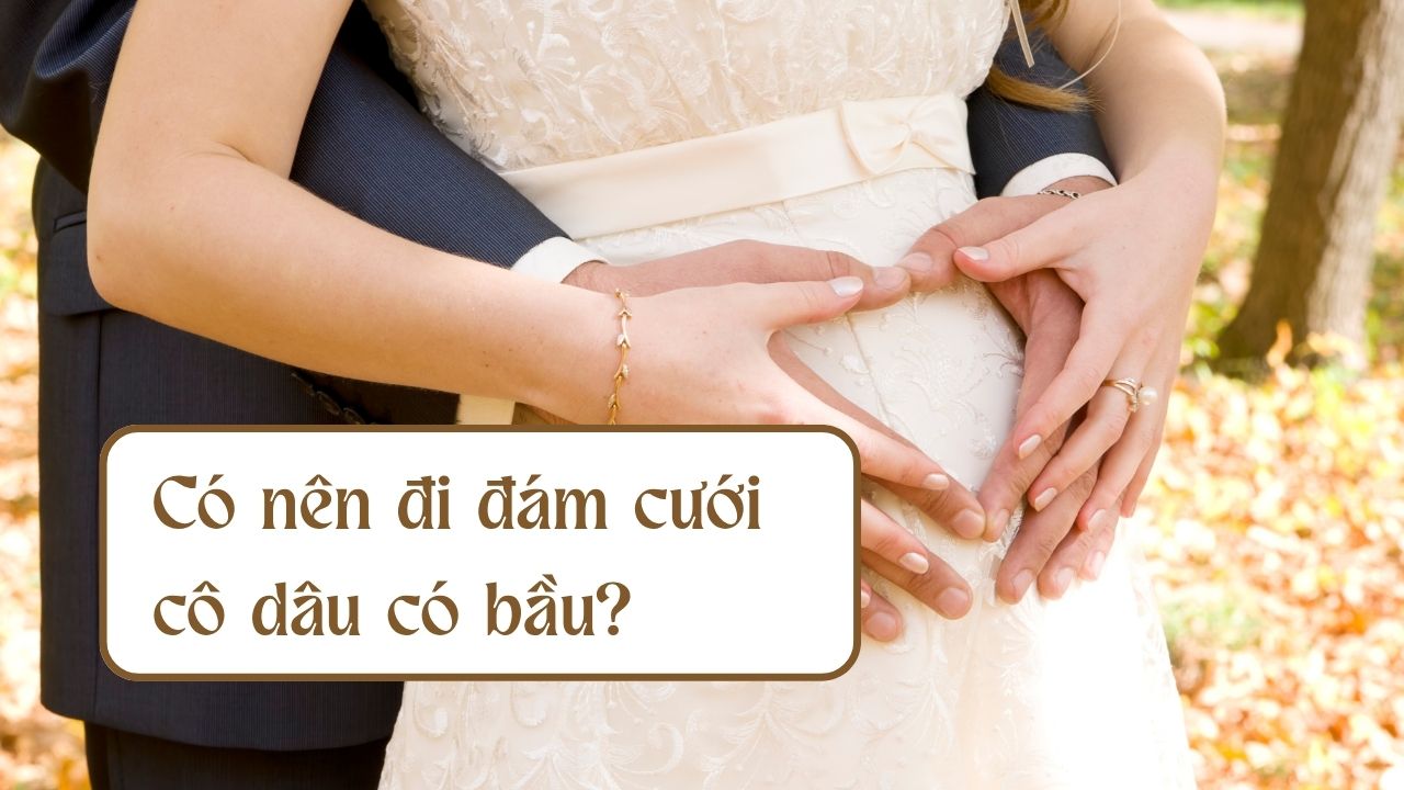 co nen di dam cuoi co dau co bau